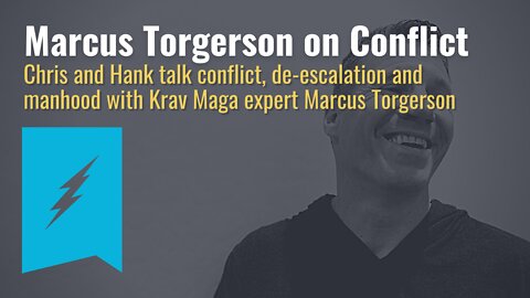 Marcus Torgerson talks Violence, De-escalation and Manhood with Chris and Hank