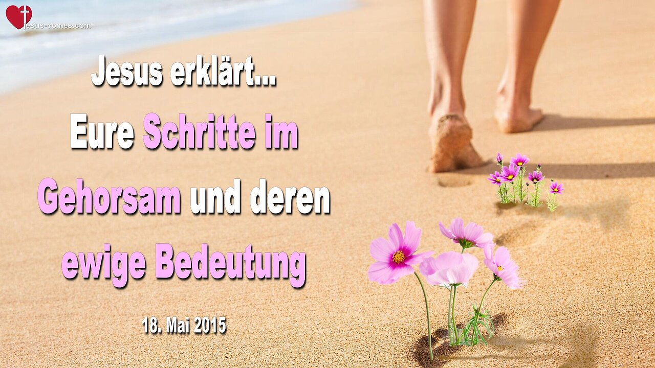 Eure Schritte im Gehorsam und deren ewige Bedeutung ❤️ Liebesbrief von Jesus Christus