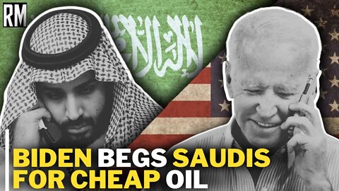 Sanctions on Russia Backfire, Biden BEGS Saudis for Cheap Oil