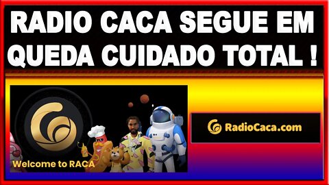 RADIO CACA SEGUE EM QUEDA CUIDADO TOTAL !