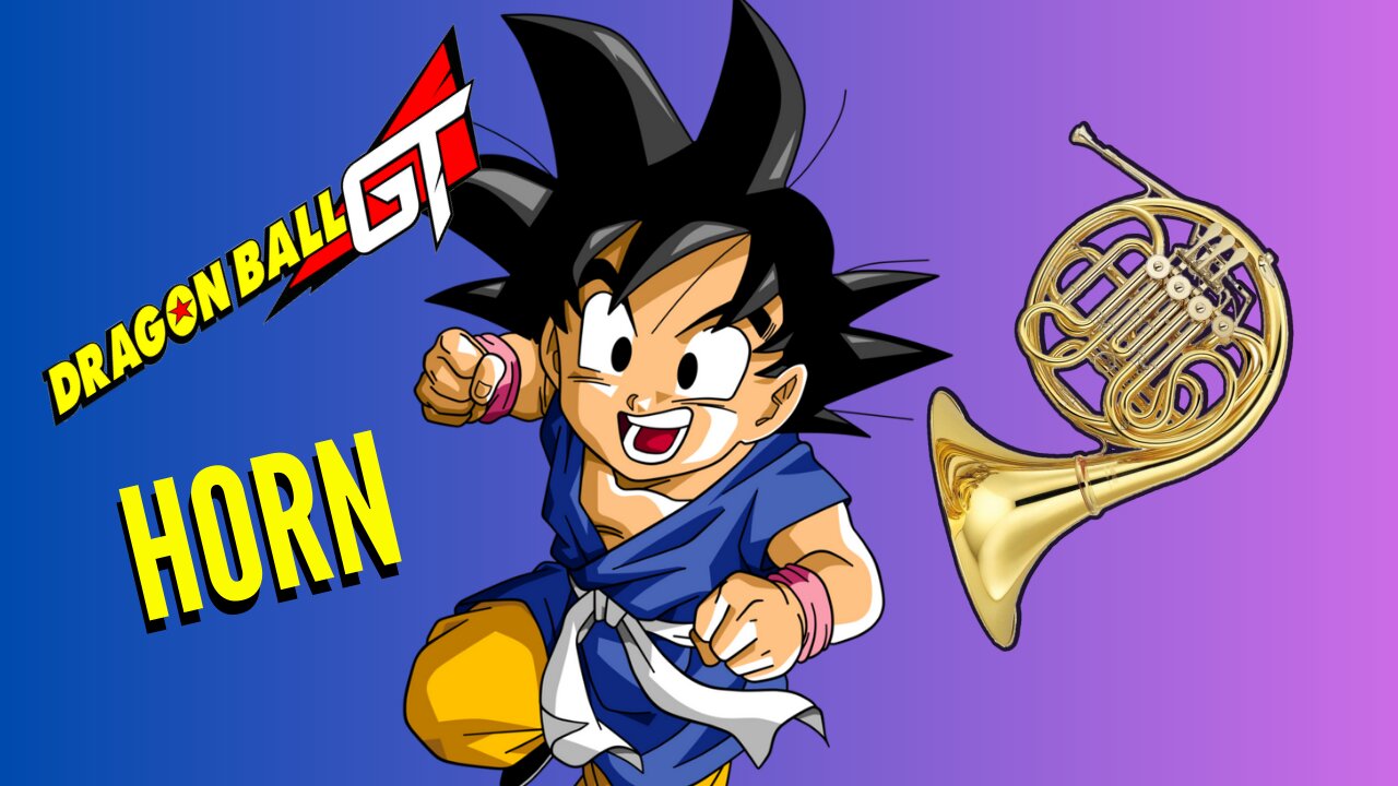 Horn in F Dragon Ball GT Opening | Dan Dan Kokoro Hikareteku