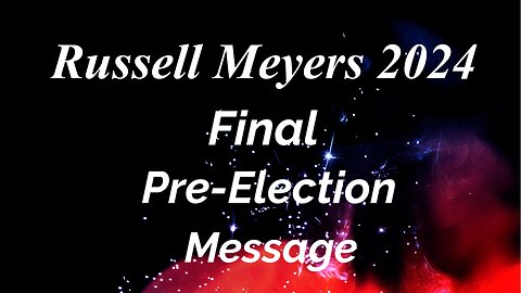 Final Pre-Election Message