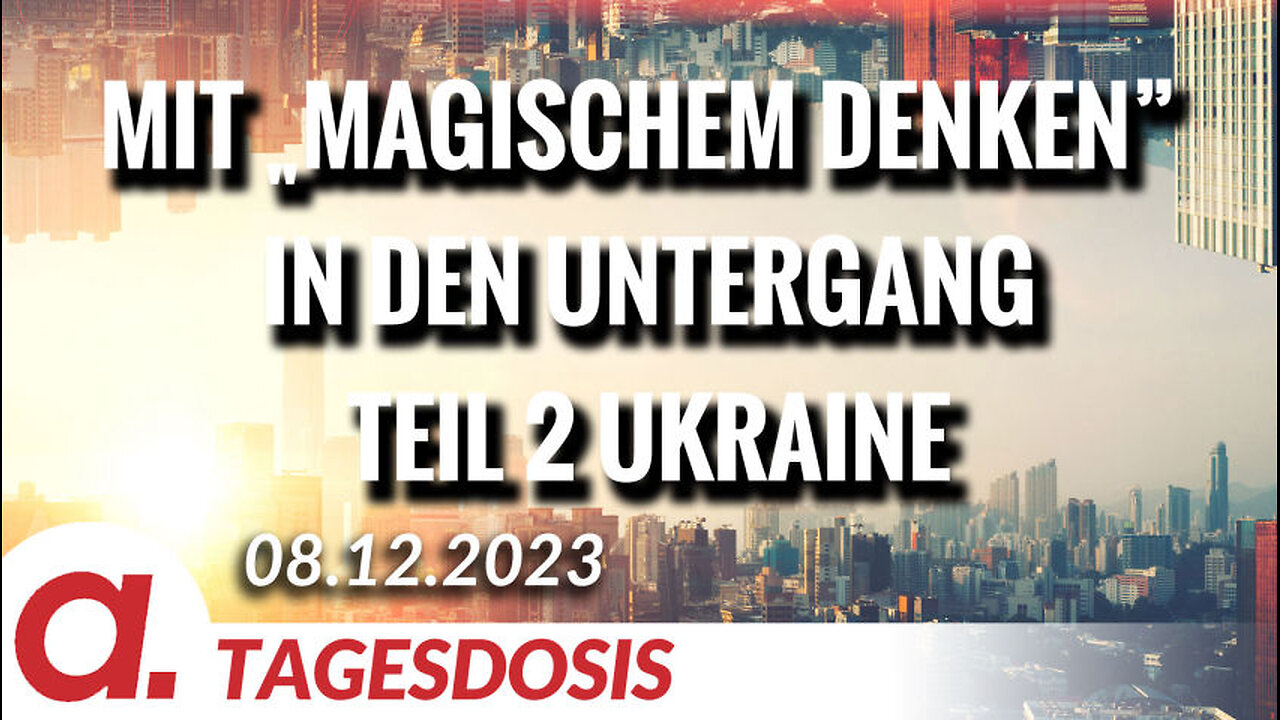 Mit „magischem Denken” in den Untergang - Teil 2 Ukraine | Von Rainer Rupp