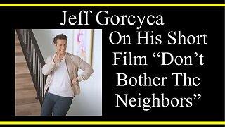 Jeff Gorcyca On His Short Film Don't Bother The Neighbors (Interview Excerpt)