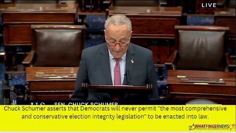 Chuck Schumer asserts that Democrats will never permit "the most comprehensive