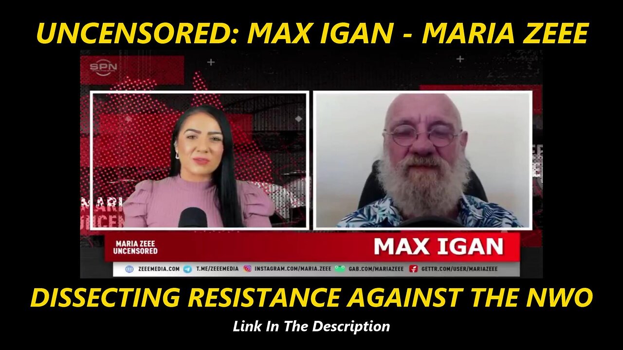 UNCENSORED - MAX IGAN - MARIA ZEEE - DISSECTING RESISTANCE AGAINST THE NWO