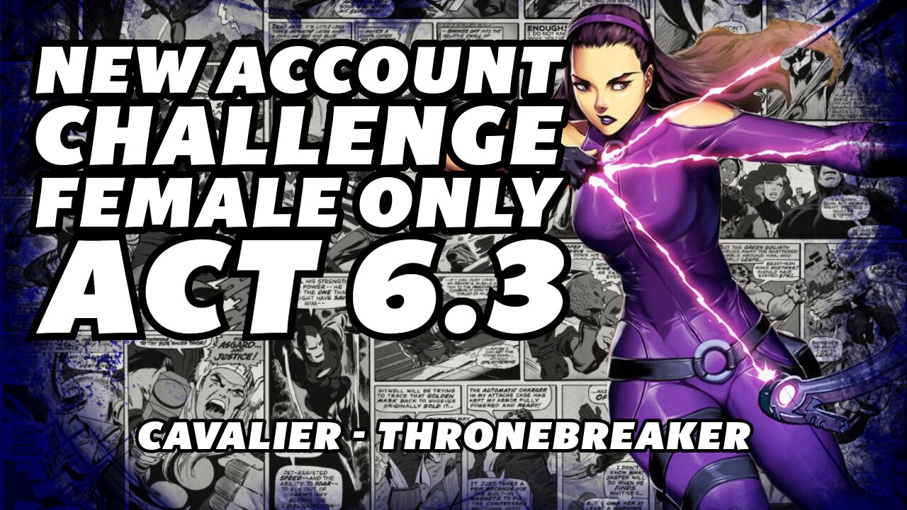 New Account Challenge | Female Only | Act 6.3 | Cavalier To Thronebreaker