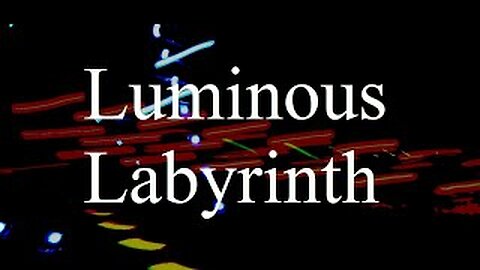 Luminous Labyrinth