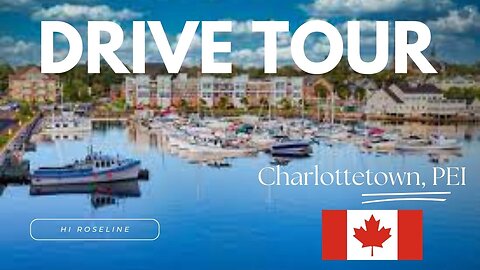 CHAARLOTTETOWN DRIVE TOUR, PEI. CANADA