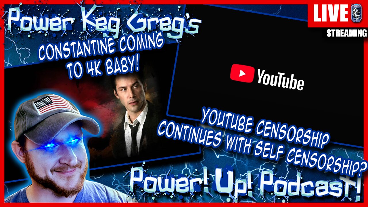 Constantine Coming to 4K! ; YouTube's New Form of Censorship? | Power!Up!Podcast!