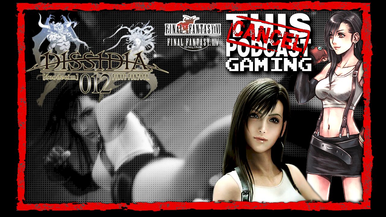 CTP Gaming: Dissidia 012 Duodecim - Tifa, Bane of the Italian Senate! (also FFVI, FFXIV, and more!)