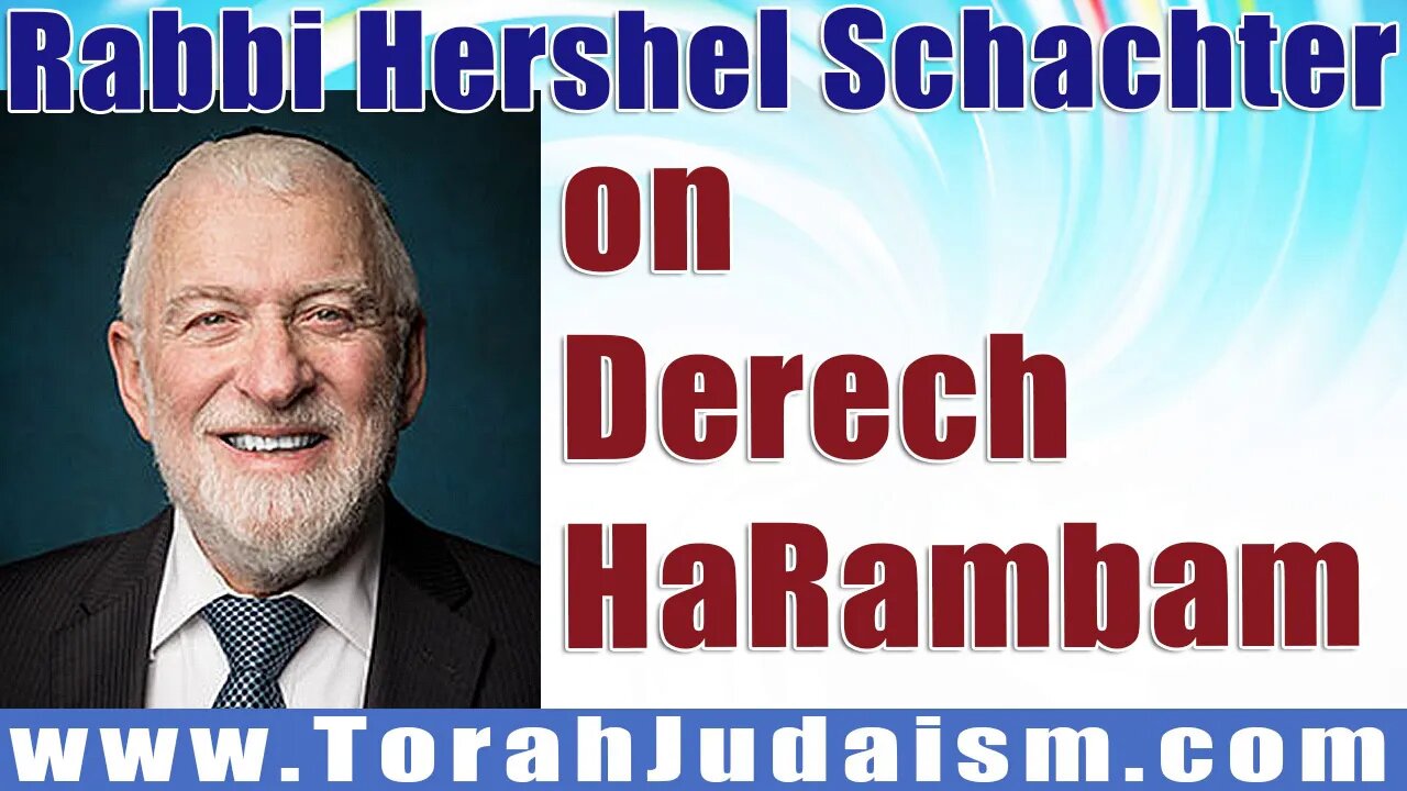 R' Schachter on Derech HaRambam