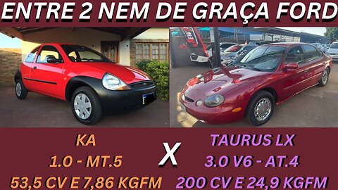 ENTRE 2 CARROS - FORD KA 1.0 X FORD TAURUS V6 - DESIGNER HORRIVEL, NÃO ANDAM, MAS SÃO CONFIÁVEIS