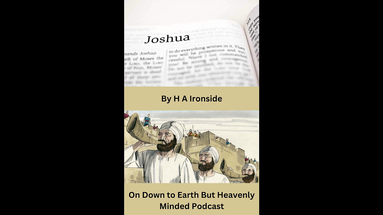 Addresses on the Book of Joshua by H A Ironside, God's Word Tested And Proven, Joshua 11 And 12