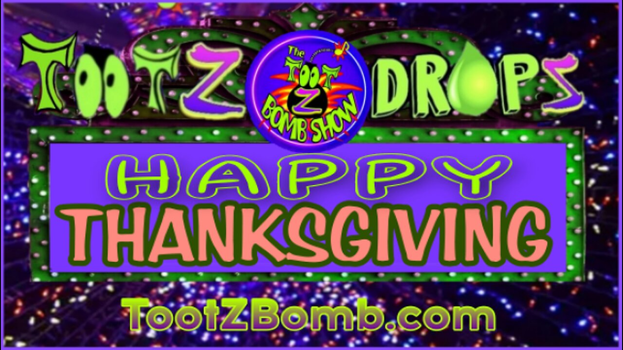 TootZ Drop - HAPPY THANKSGIVING!