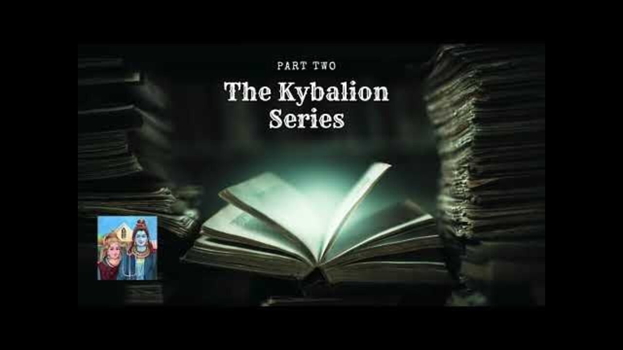 Audiobook: The Kybalion Series Part 2 - Chapters 5-8