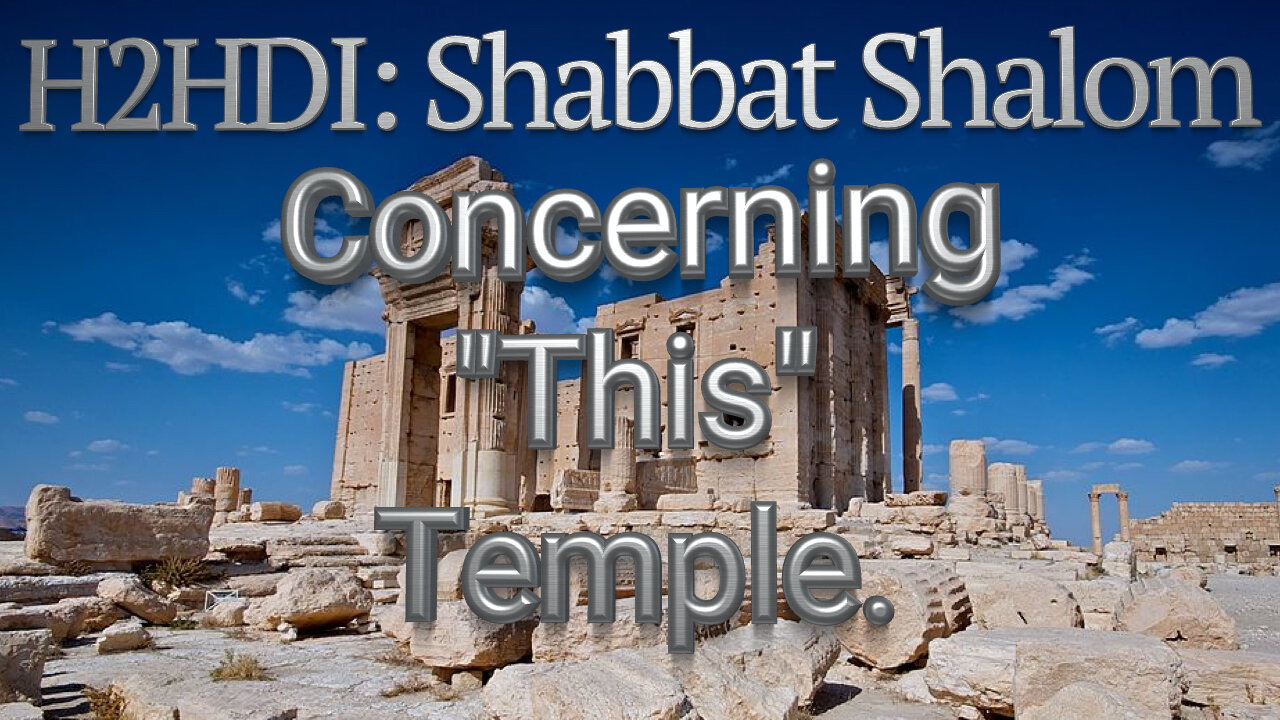 Shabbat - Concerning "This" Temple. (04.15.2023)