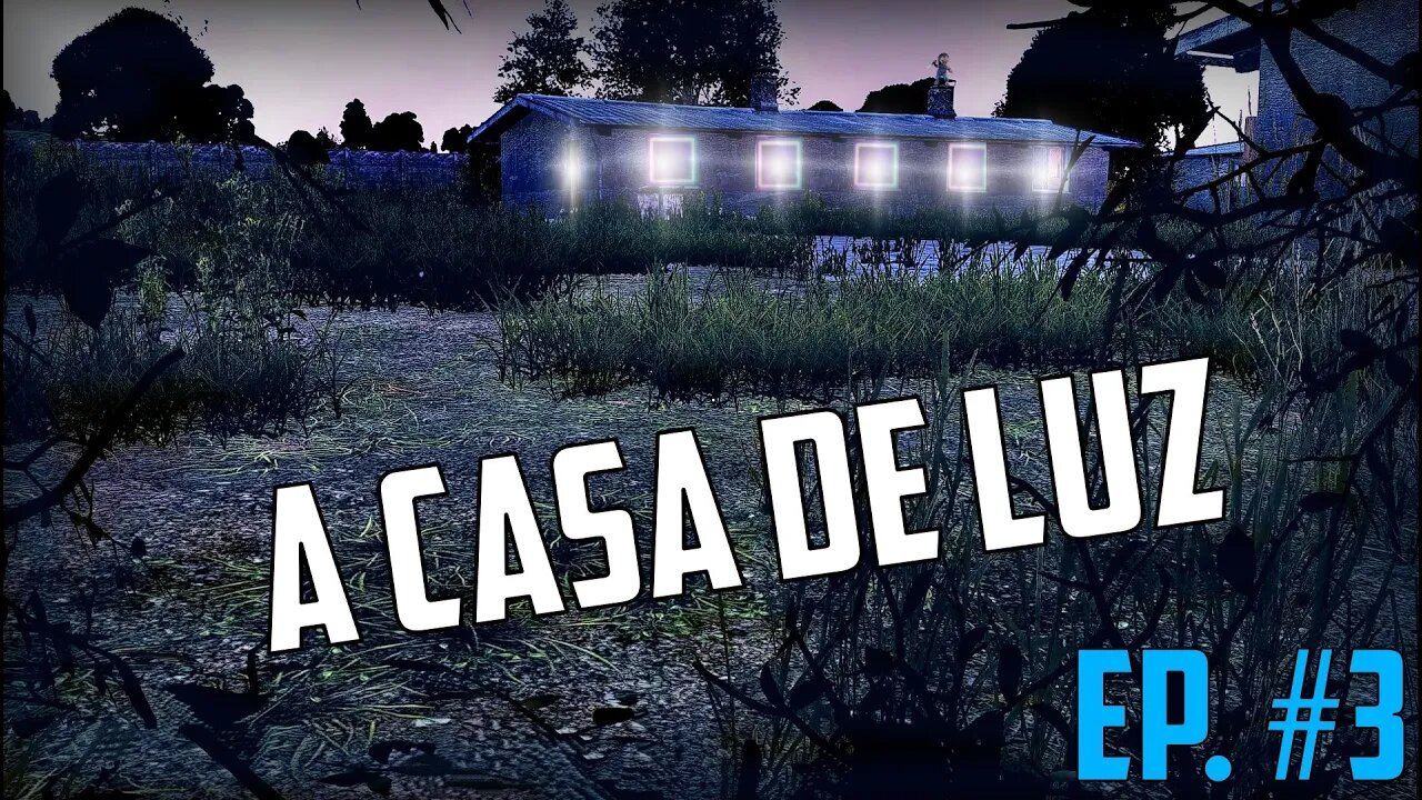 A CASA ILUMINADA - DAYZ - PROJETO BASE EP #3