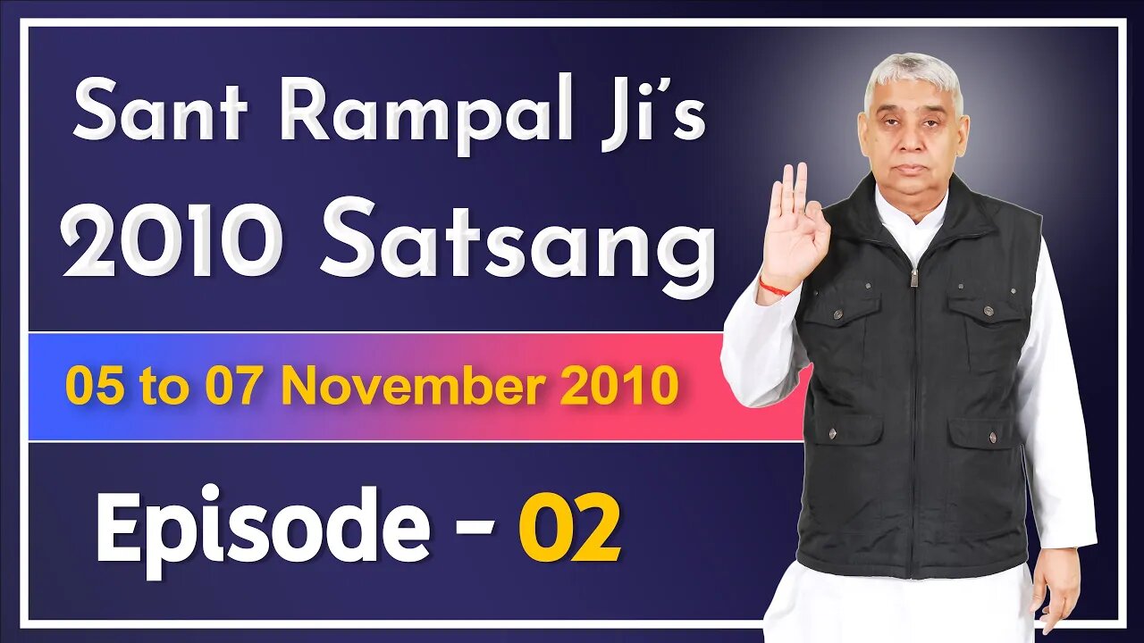 Sant Rampal Ji's 2010 Satsang | 05 to 07 November 2010 HD | Episode - 02 | SATLOK ASHRAM