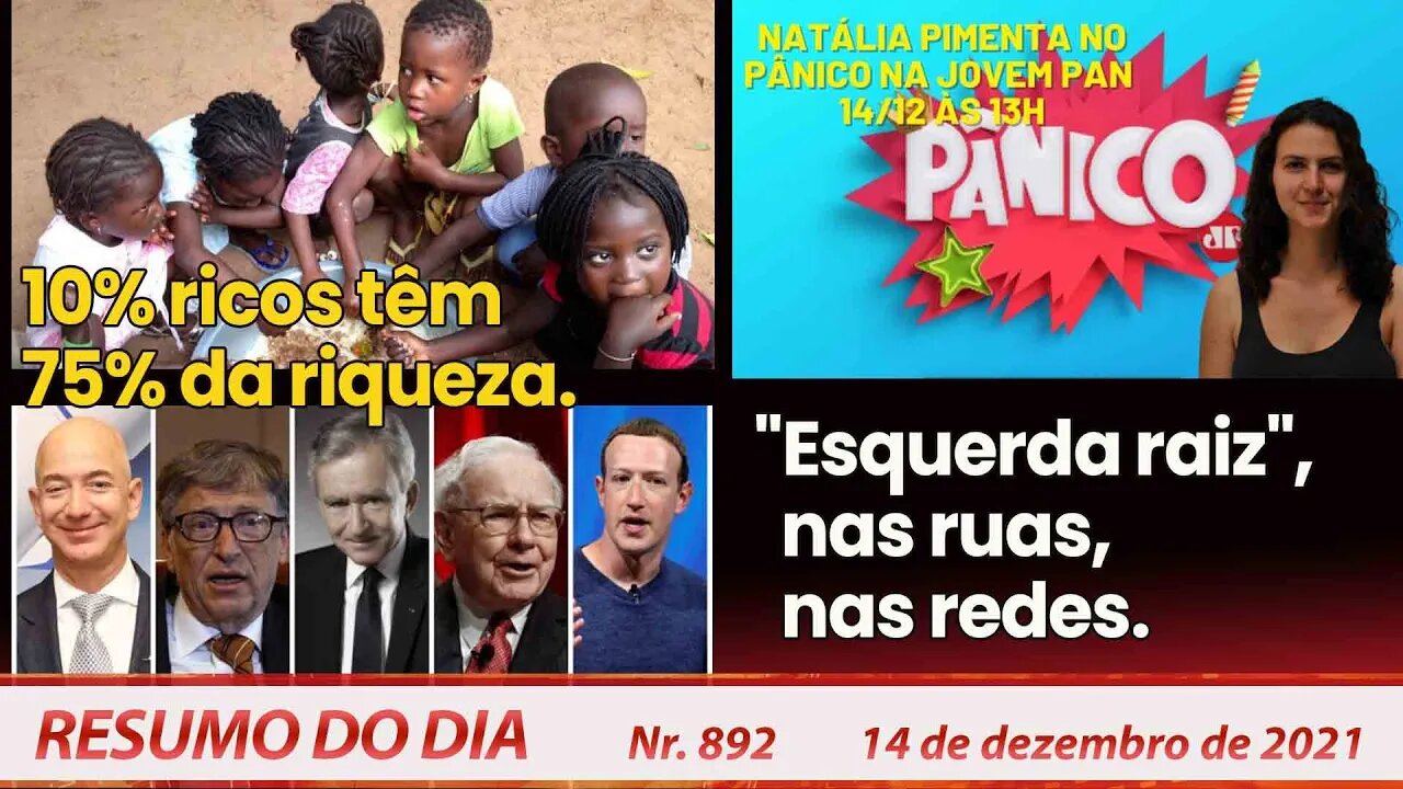 10% ricos têm 75% da riqueza. "Esquerda raiz", nas ruas, nas redes - Resumo do Dia nº 892 - 14/12/21