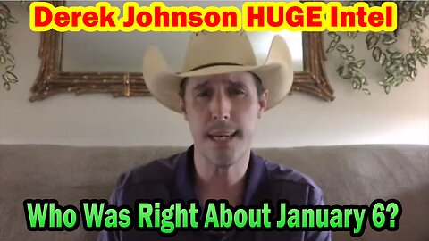 Derek Johnson HUGE Intel: "Who Was Right About January 6?"