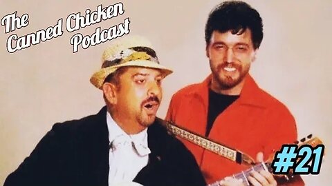 The Canned Chicken Podcast #21