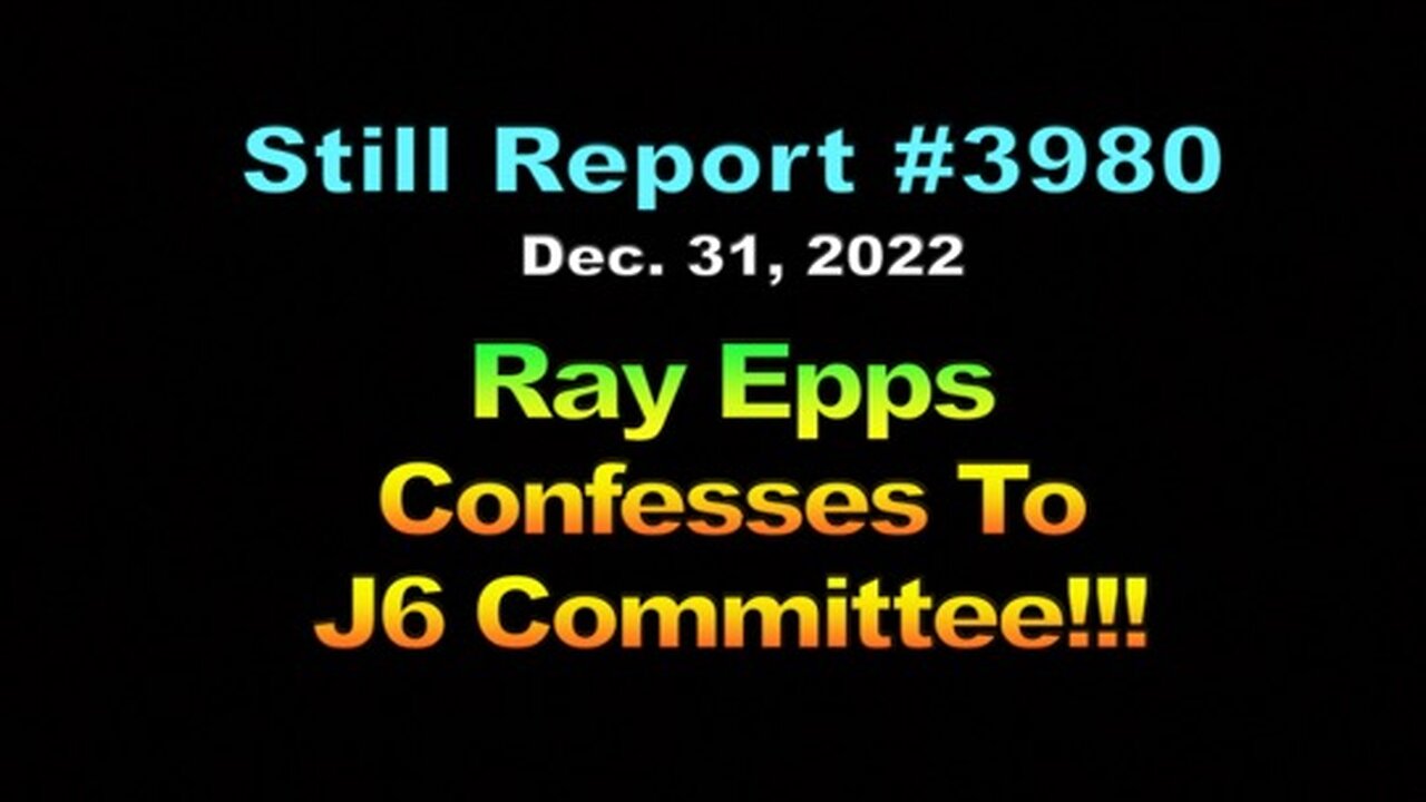 Ray Epps Confesses to J6 Committee !!!, 3980