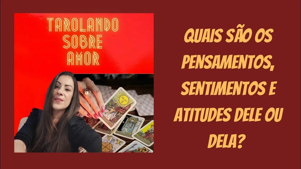 Quais são os pensamentos, sentimentos e atitudes dele ou dela? Tarolando sobre o amor