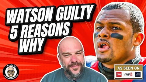 Deshaun Watson is guilty - 5 reasons why!!