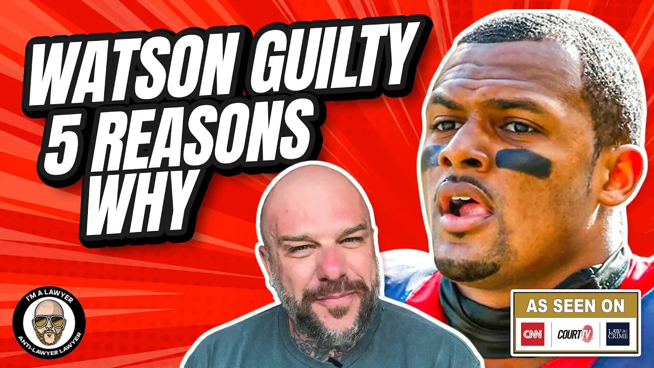 Deshaun Watson is guilty - 5 reasons why!!