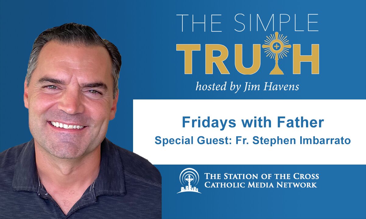 Fridays with Fr. Stephen Imbarrato - 3/25/22