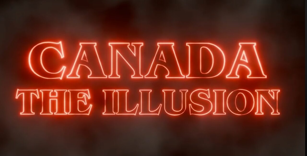 CANADA THE ILLUSION