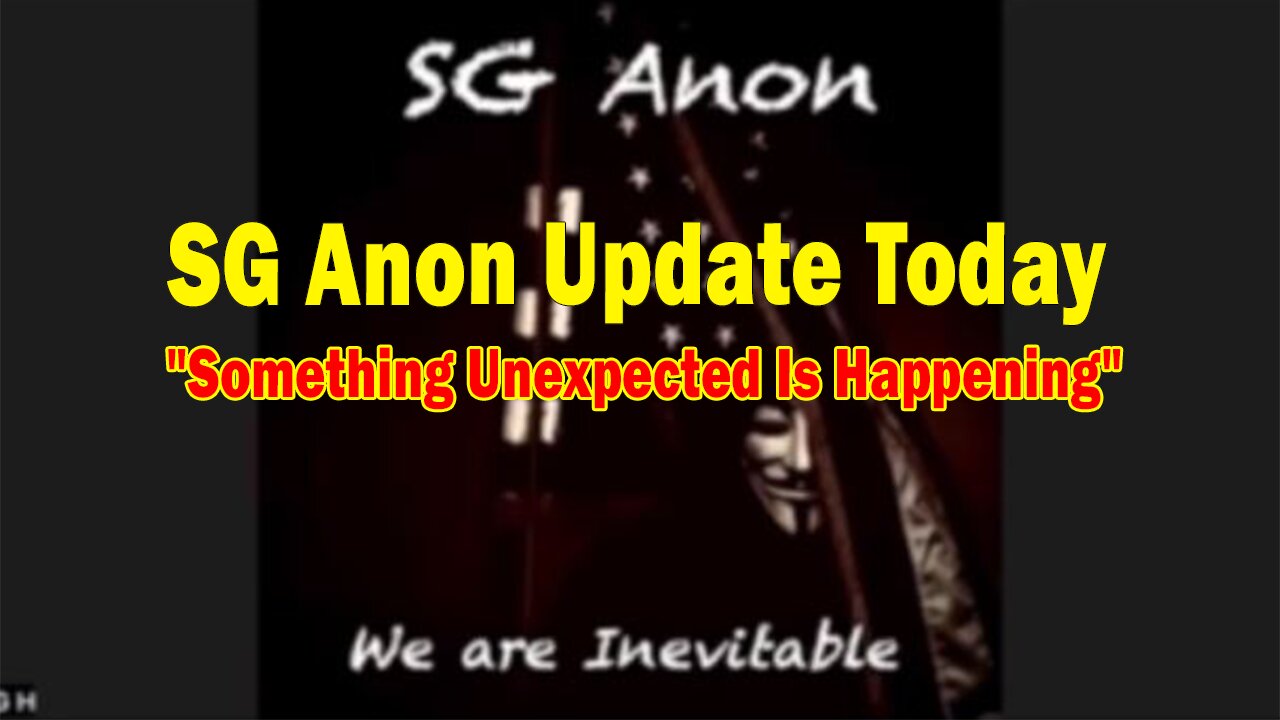 SG Anon Update Today Feb 24: "Something Unexpected Is Happening"