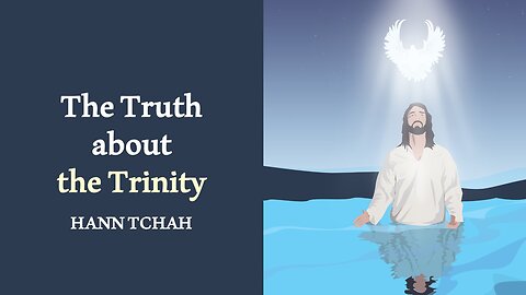 The Truth about the Trinity (Luke 3:21-22) 삼위일체에 관한 진실