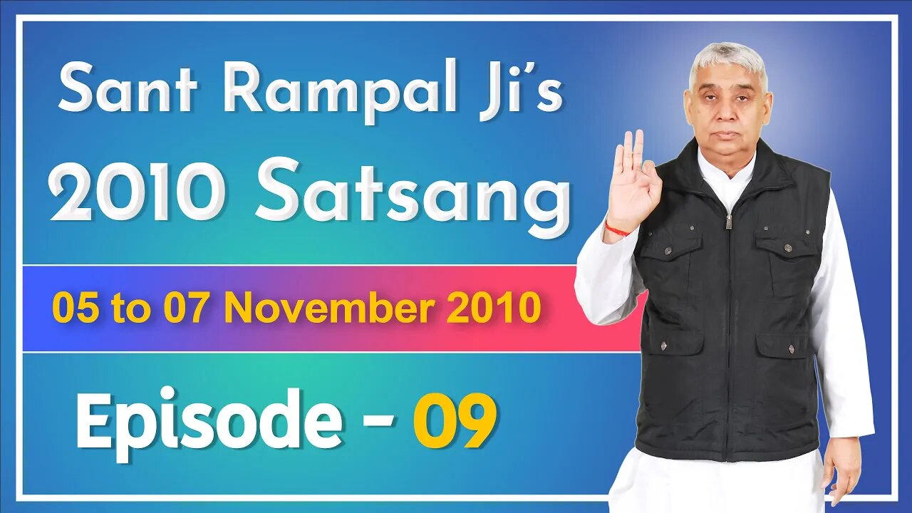 Sant Rampal Ji's 2010 Satsang | 05 to 07 November 2010 HD | Episode - 09 | SATLOK ASHRAM