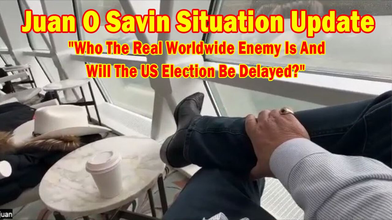 Juan O Savin Update July 4: "Who The Real Worldwide Enemy Is And Will The US Election Be Delayed?"