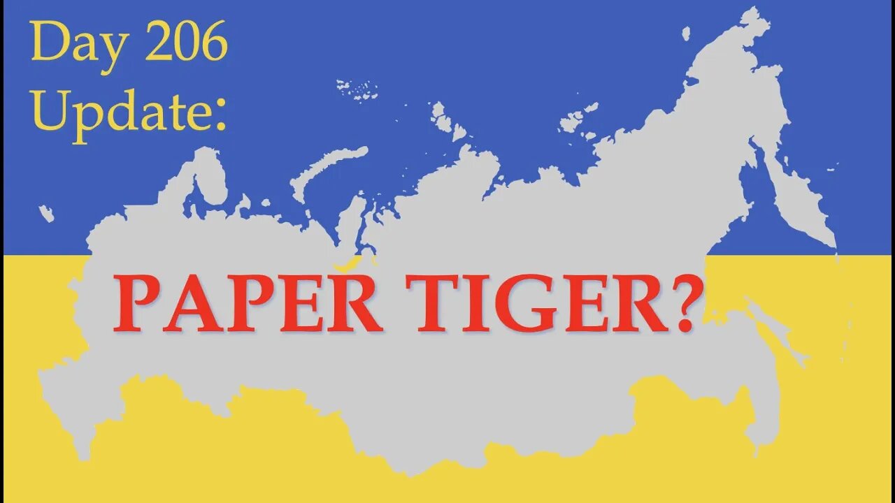 RUSSIA IS A PAPER TIGER. I WILL LAY OUT MY CASE: What happened on Day 206 of the Invasion | Update