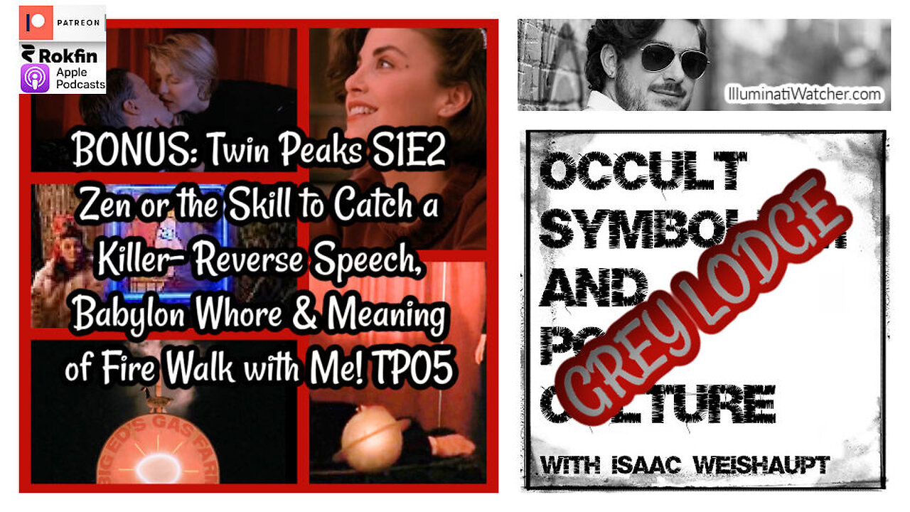 BONUS: Twin Peaks S1E2 Zen or the Skill to Catch a Killer- Reverse Speech, Babylon Whore & Meaning of Fire Walk with Me! TP05