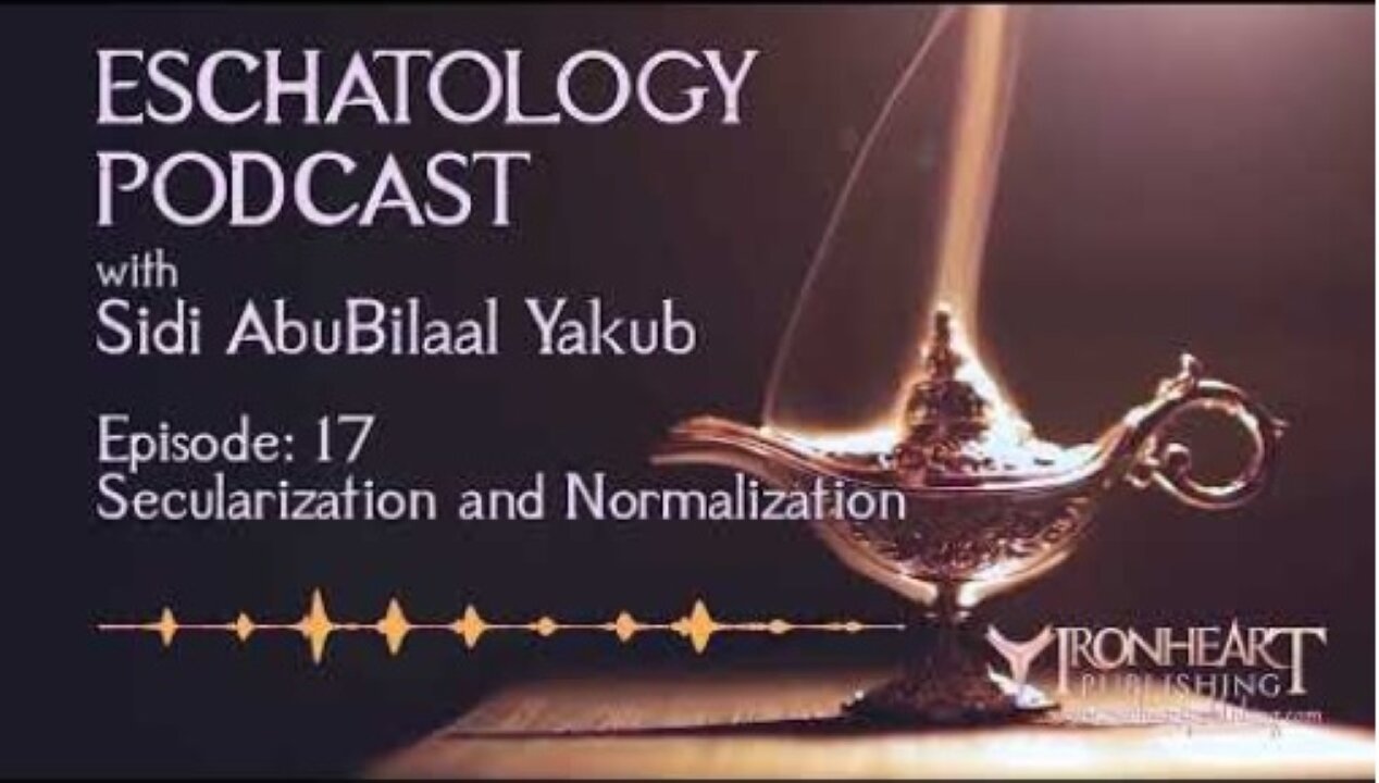 Eschatology Podcast | Episode 17 | Sidi AbuBilaal Yakub