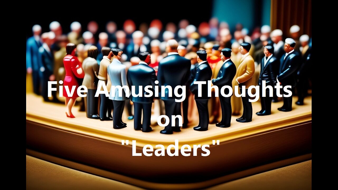 Five Amusing Thoughts on "Leaders"