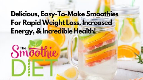 Delicious, Easy-To-Make Smoothies For Rapid Weight Loss, Increased Energy, & Incredible Health!