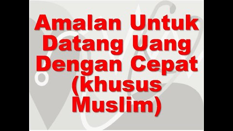 Amalan Untuk Datang Uang Dengan Cepat (Khusus Muslim)