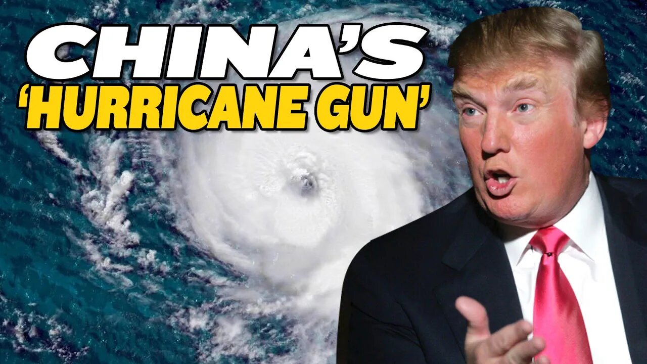 Trump Thought China WEAPONIZED a ‘Hurricane Gun’