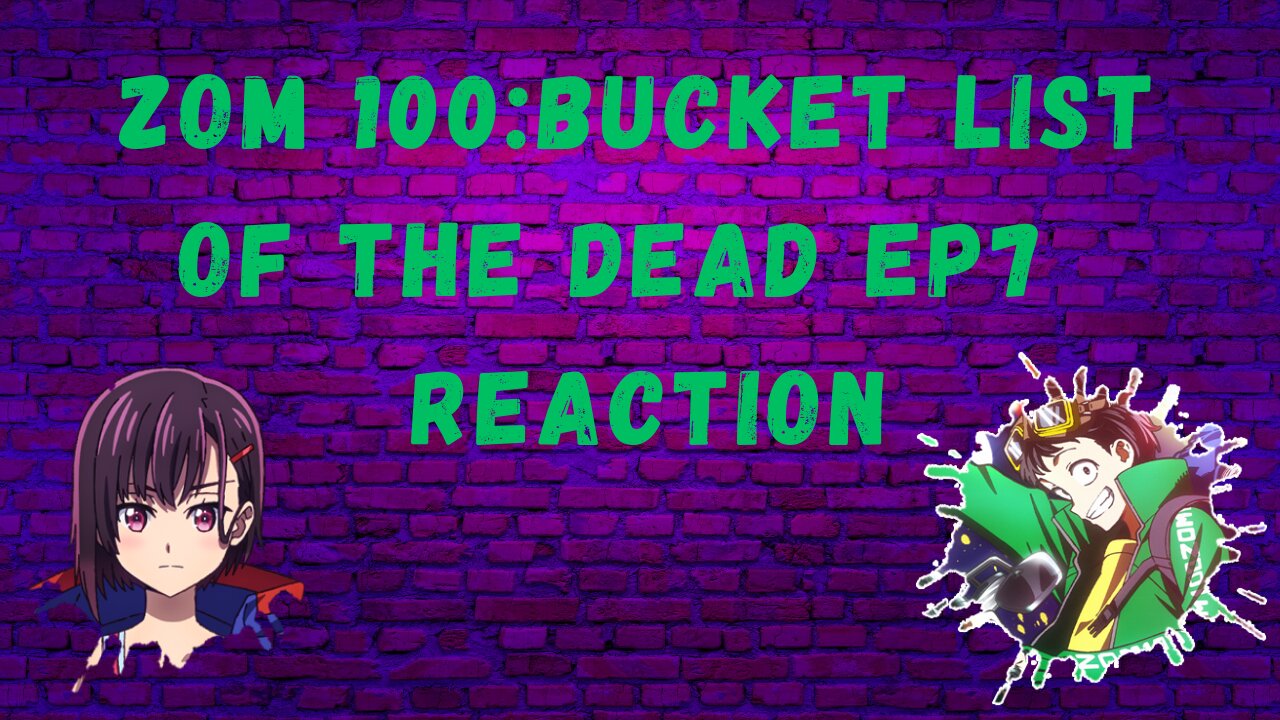 Zom100: bucket list of the dead EP7 Reaction!