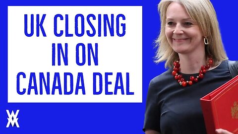 Brexit UK Closing In On Canada Trade Deal