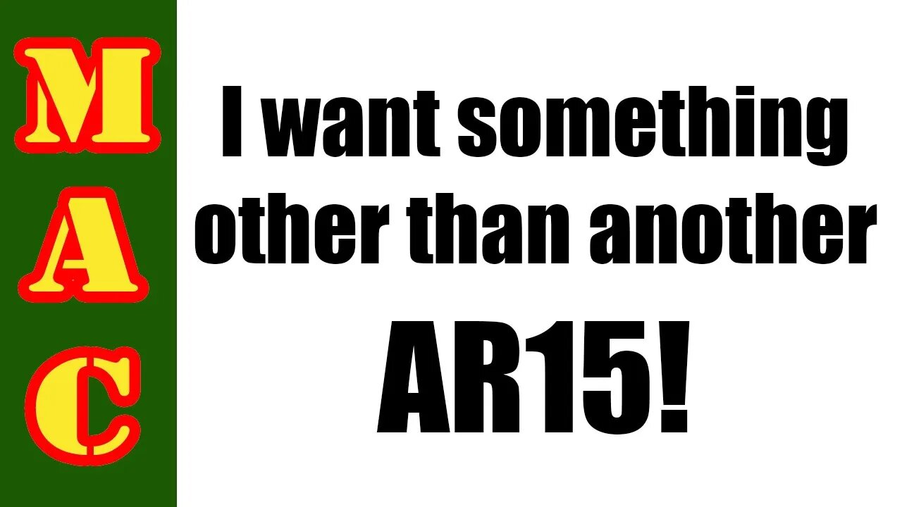 I want something OTHER than an AR15!