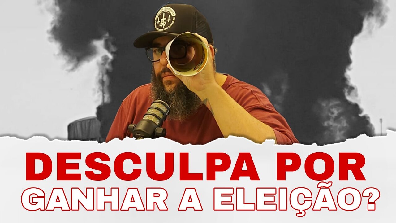 Desculpa Por Ganhar A Eleição?