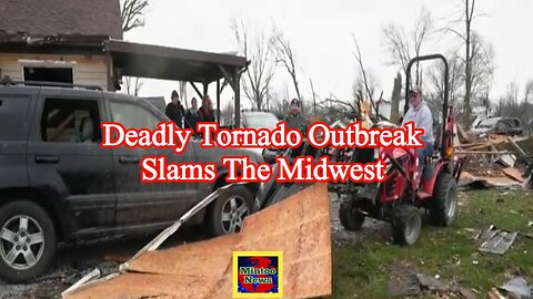 Deadly tornado outbreak slams the Midwest
