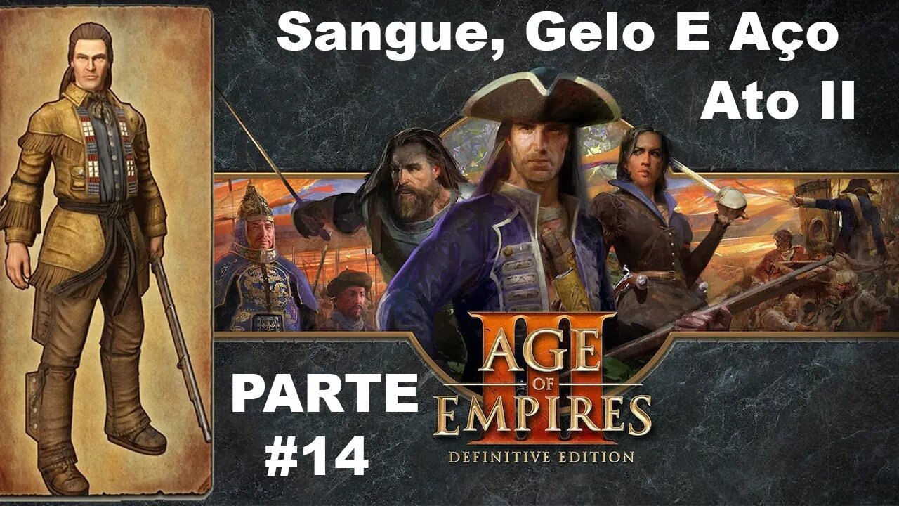 Age Of Empires III: Definitive Edition - [Parte 14 - Sangue, Gelo e Aço - Ato 2] - HARD