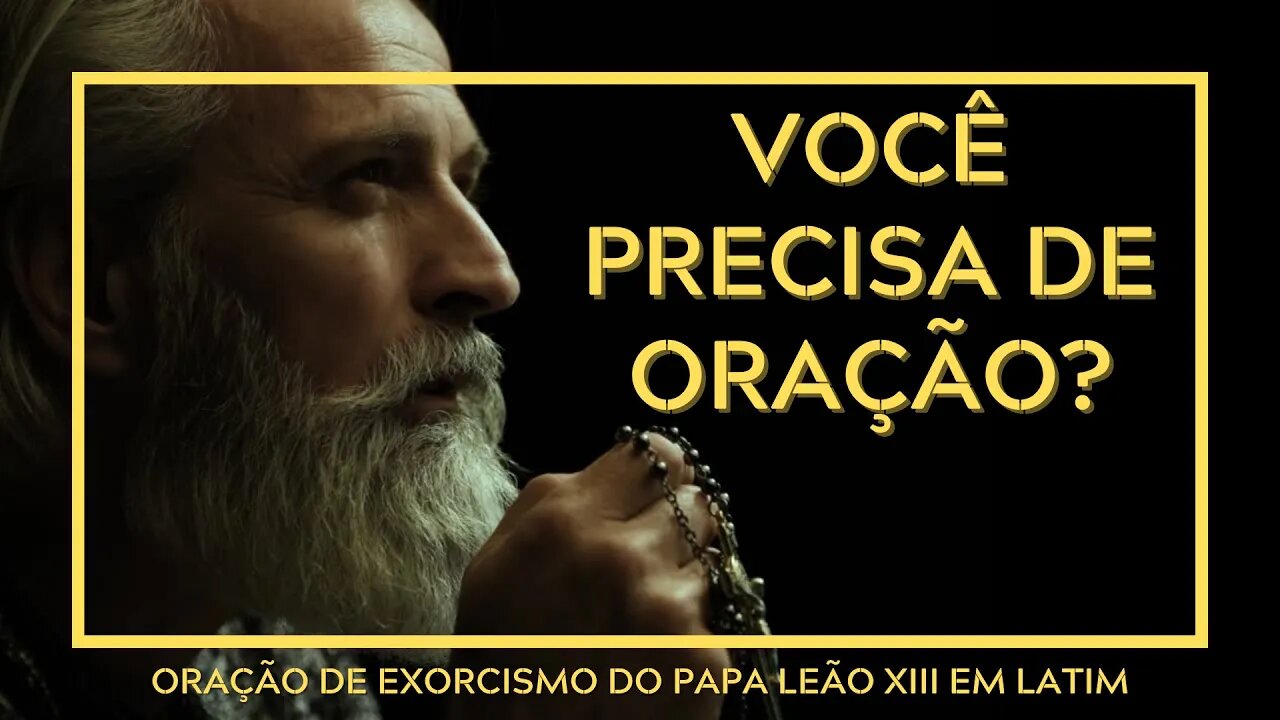 PODEROSA ORAÇÃO DE EXORCISMO DO PAPA LEÃO XIII PARA TEMPOS DIFÍCEIS (EM LATIM)